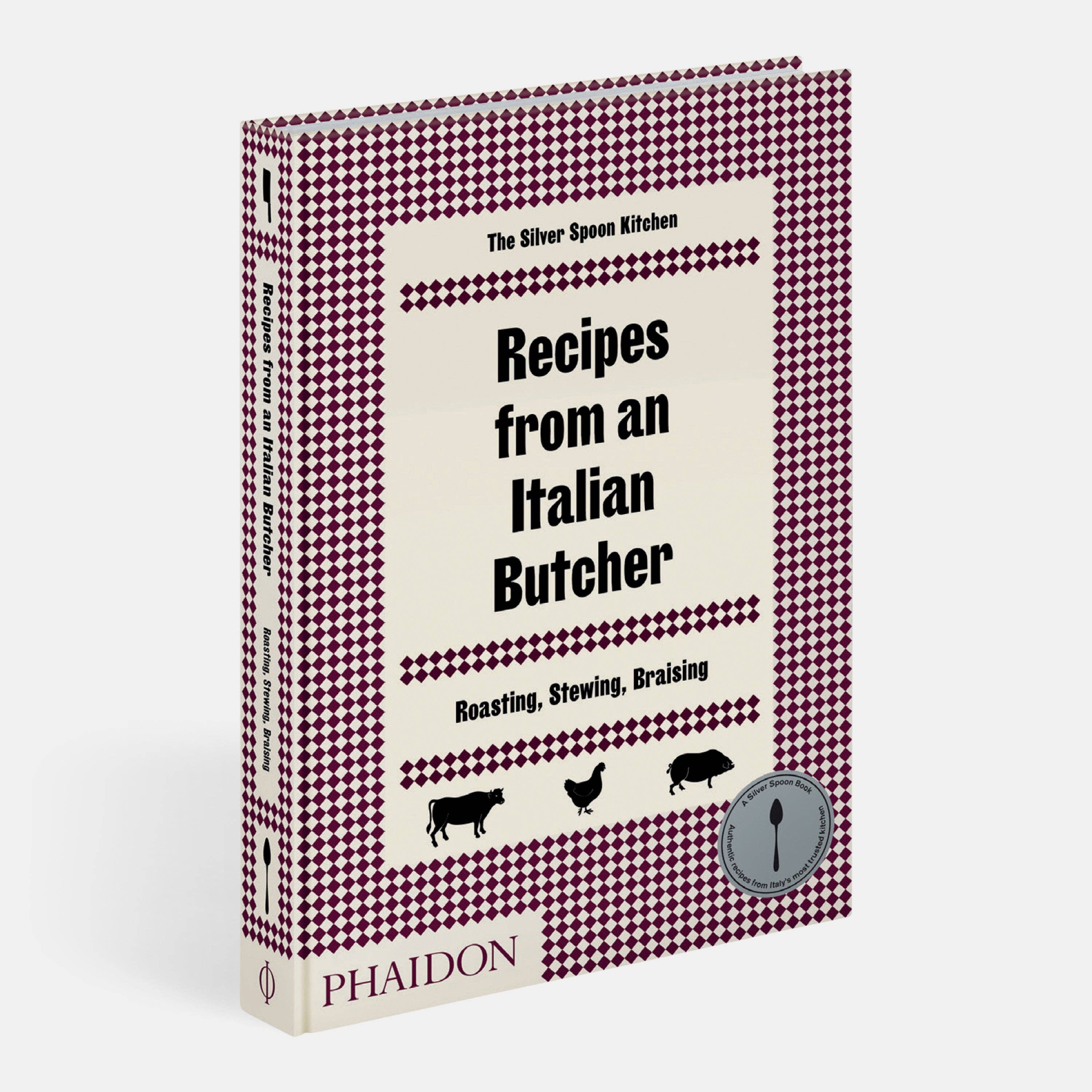 Recettes d'un boucher italien : Rôtir, Mijoter, Braiser